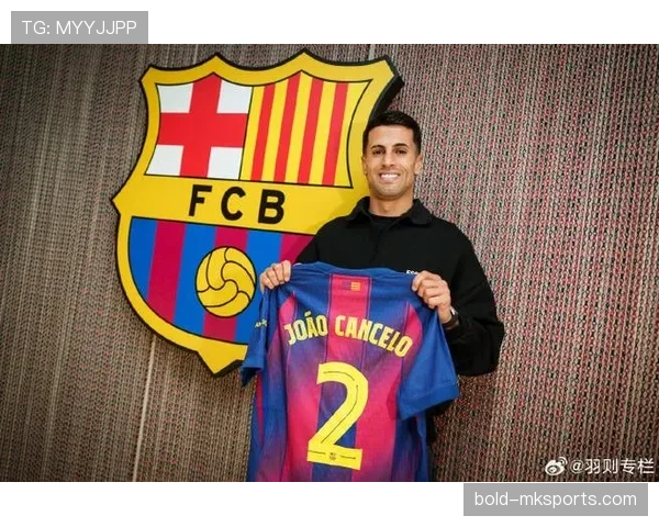坎塞洛状态火热，巴萨新篇章引人期待