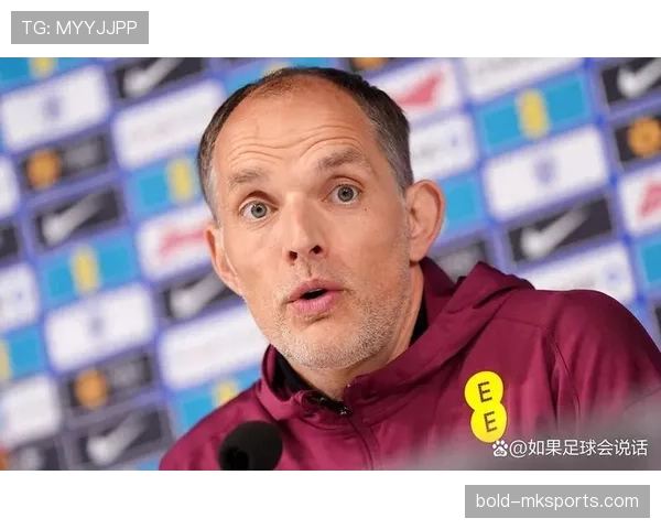 图赫尔战术革新显成效，球队状态回暖迎重返巅峰良机